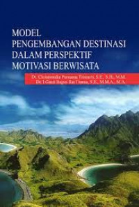 MODEL PENGEMBANGAN DESTINASI DALAM PERSPEKTIF MOTIVASI BERWISATA