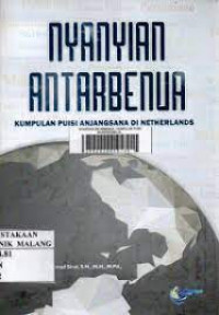 NYANYIAN ANTAR BENUA : ( Kumoulan Puisi Anjangsana Di Netherlands )