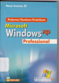 PEDOMAN PANDUAN PRAKTIKUM MICROSOFT WINDOWS XP PROFESSIONAL