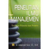 PENELITIAN ILMU MANAJEMEN TINJAUAN FILOSOFIS DAN PRAKTIS
