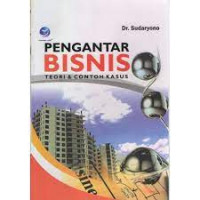 PENGANTAR BISNIS : Teori Dan Contoh Kasus.