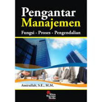 PENGANTAR MANAJEMEN : Fungsi - Proses - Pengendalian