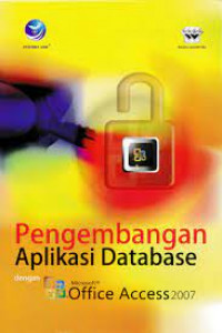 PENGEMBANGAN APLIKASI DATABASE DENGAN MICROSOFT ACCESS 2007