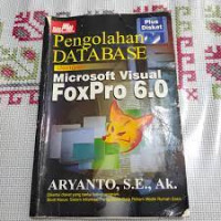 PENGOLAHAN DATABASE DENGAN MICROSOFT VISUAL FOXPRO 6.0