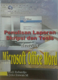 PENULISAN LAPORAN SKRIPSI DAN TESIS DENGAN MICROSOFT OFFICE WORD