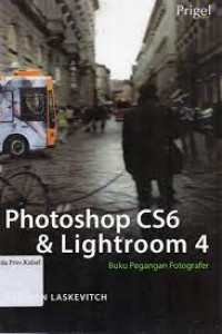 PHOTOSHOP CS6 & LIGHTROOM 4 : Buku Panduan Fotografer