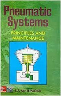 PNEUMATIC SYSTEMS PRINCIPLES AND MAINTENANCE