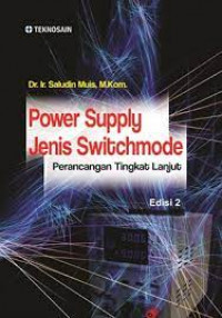 POWER SUPPLY JENIS SWITCHMODE :Perancangan Tingkat Lanjut