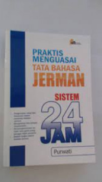 PRAKTIS MENUASAI TATA BAHASA JERMAN SISTEM 24 JAM