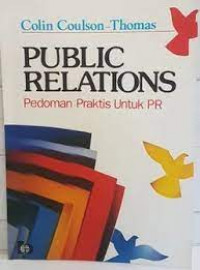 PUBLIC RELATIONS : Pedoman Praktis Untuk PR
