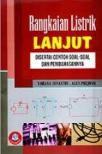RANGKAIAN LISTRIK LANJUT : Disertai Contoh Soal-Soal dan Pembahasannnya