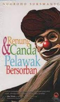 RENUNG & CANDA PELAWAK BERSORBAN