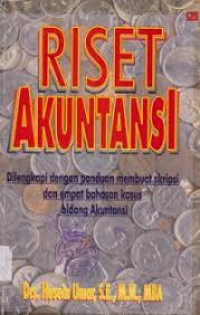 RISET AKUNTANSI : Panduan Lengkap Untuk Membuat Skripsi Bidang Akuntansi.