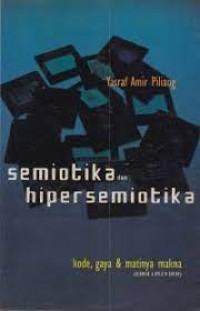 SEMIOTIKA HIPERSEMIOTIKA : Kode,Gaya,dan Matinya makna