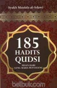 SERATUS DELAPAN PULUH LIMA HADITS QUDSI : Pesan Dari Sang Maha Penyayang