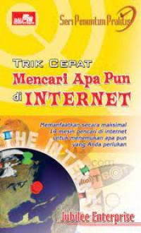 SERI PENUNTUN PRAKTIS TRIK CEPAT MENCARI APA PUN DI INTERNET