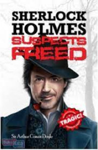 SHERLOCK HOLMES SUSPECTS FREED