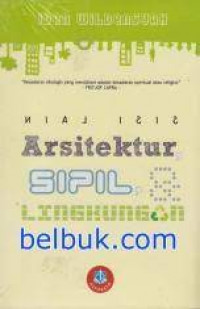 SISI LAIN ARSITEKTUR,TEKNIK SIPIL,DAN LINGKUNGAN