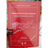 SISTEM BENTUK STRUKTUR BANGUNAN: Dasar-dasar Konstruksi dalam Arsitektur