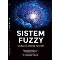 SISTEM FUZZY : Panduan Lengkap Aplikatif