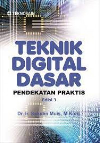 TEKNIK DIGITAL DASAR : Pendekatan Praktis