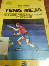 TENIS MEJA : Pelajaran - Perlengkapan - Teknik - Pelaksanaan