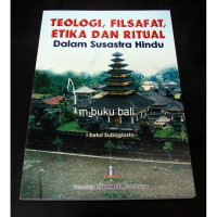 TEOLOGI, FILSAFAT, ETIKA, DAN RITUAL DALAM SUSASTRA HINDU
