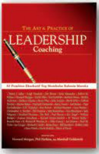 THE ART AND PRACTICE OF LEADERSHIP COACHING