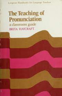 THE tEACHING OF pRONUNCIATION : A Classroom Guige