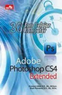 TIGA PULUH ENAM JAM BELAJAR KOMPUTER ADOBE PHOTOSHOP CS4 EXTENDED