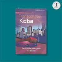 TRANSPORTASI KOTA (PERENCANAAN, MANAJEMEN DAN KEBIJAKAN)