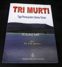 TRI MURTI : Tiga Perwujudan Utama Tuhan