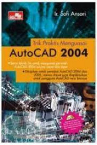 TRIK PRAKTIS MENGUASAI AUTOCAD 2004