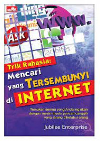 TRIK RAHASIA : Mencari yang Tersembunyi di Internet