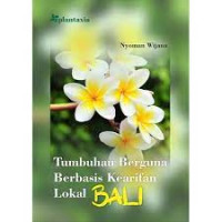 TUMBUHAN BERGUNA BERBASIS KEARIFAN LOKAL BALI