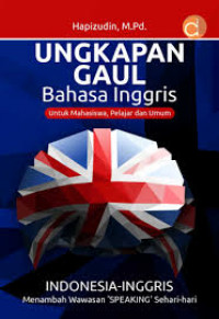UNGKAPAN GAUL BAHASA INGGRIS : Untuk Mahasiswa, Pelajar, dan Umum