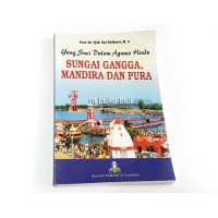YANG SUCI DALAM AGAMA HINDU : Sungai Gangga, Mandira, dan Pura