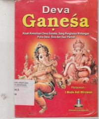 DEVA GANESA : Kisah Kemuliaan Dewa Ganesa,Sang Penghalau Rintangan, Putra Dewa Siwa dan Dewi Parwati