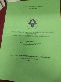 LAPORAN PENELITIAN LAYANAN INFORMASI TABUNGAN DAN KREDIT MENGGUNAKAN SMS GATEWAY PADA LEMBAGA PERKREDITAN DESA ADAT PETANG
