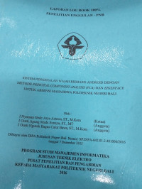 LAPORAN PENELITIAN UNGGULAN SISTEM PENGENALAN WAJAH BERBASIS ANDROID DENGAN METODE PRINCIPAL COMPONENT ANALYSIS (PCA) DAN EIGENEFACE UNTUK ABSENSI MAHASISWA POLITEKNIK NEGERI BALI