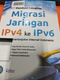 PANDUAN LENGKAP MIGRASI JARINGAN IPv4 ke IPv6 Untuk Keberlanjutan Internet Indonesia