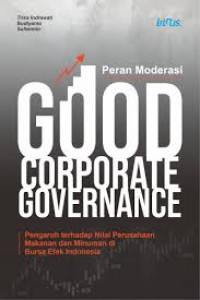 PERAN MODERASI GOOD CORPORATE GOVERNANCE:   Pengaruh Terhadap Nilai Perusahaan Makanan Dan Mnuman di Bursa Efek Indonesia