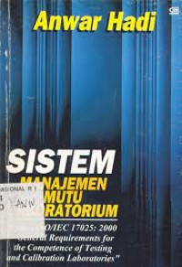SISTEM MANAJEMEN MUTU LABORATORIUM: Sesuai ISO/IEC 17025 General Requirements For The Competence Of Testing and Calibration Laboratories