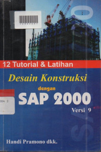 DUA BELAS TUTORIAL & LATIHAN DESAIN KONSTRUKSI DENGAN SAP 2000 VERSI 9