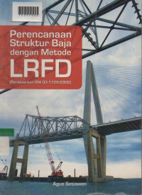 PERENCANAAN STRUKTUR BAJA DENGAN METODE LRFD ( Sesuai SNI 03-1729-2002 )