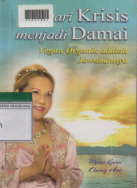 DARI KRISIS MENJADI DAMAI : Vegan Organik Adalah Jawabannya