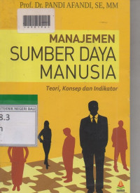 MANAJEMEN SUMBER DAYA MANUSIA : Teori,Konsep dan Indikator