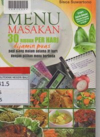 MENU MASAKAN TIGA PULUH RIBUAN PER HARI DIJAMIN PUAS : Pagi Siang Malam selama Tiga Puluh Satu Dengan Pilihan Menu Berbeda