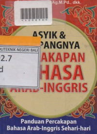 ASYIK DAN GAMPANGNYA PERCAKAPAN BAHASA aRAB INGGRIS : Panduan Percakapan bahasa arab inggris Sehari -hari