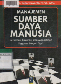 MANAJEMEN SUMBER DAYA MANUSIA : Reformasi Birokrasi Dan Manajemen Pegawai Negeri Sipil.